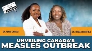 Is Canada Facing a Measles Epidemic? Exclusive Interview with Doctor Agnes | Episode 59