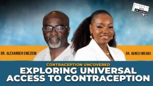 Exploring Universal Access To Contraception Dr Emeziem | Talk With Doctor Agnes